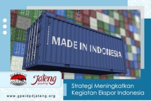 Strategi Meningkatkan Kegiatan Ekspor Indonesia