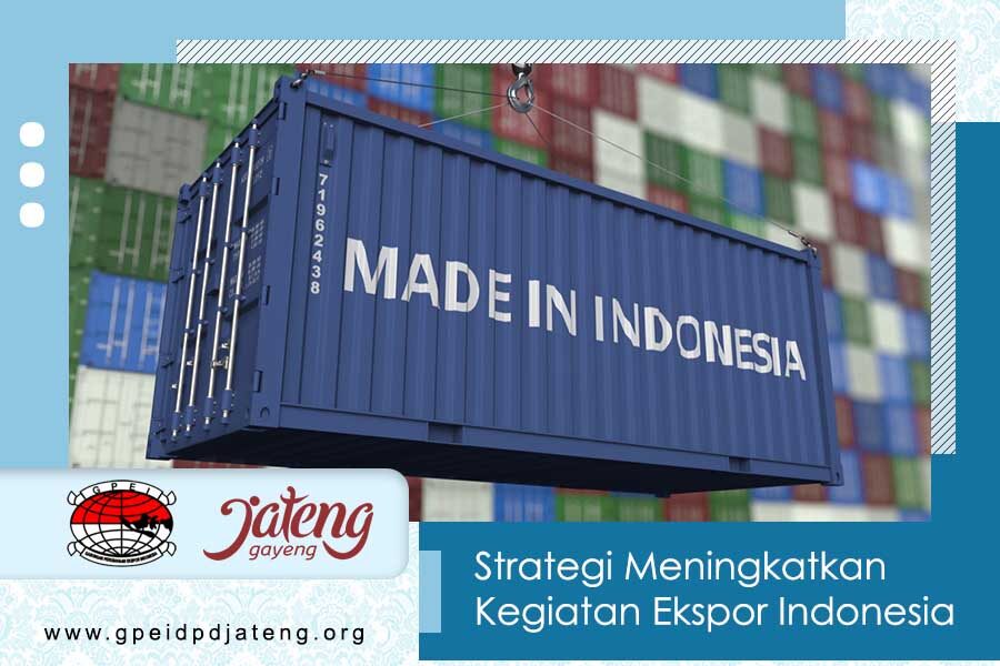 Strategi Meningkatkan Kegiatan Ekspor Indonesia